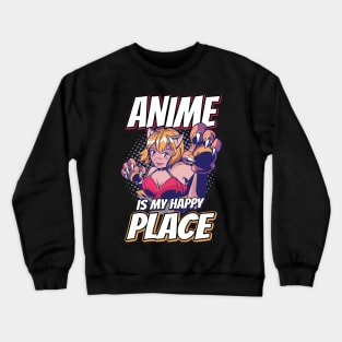 Anime Is My Happy Place Otaku Gift Anime Crewneck Sweatshirt